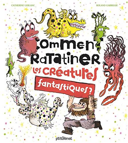 Comment ratatiner les créatures fantastiques ?