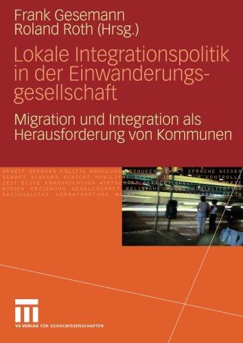 Lokale Integrationspolitik in der Einwanderungsgesellschaft: Migration und Integration als Herausforderung von Kommunen (German Edition)