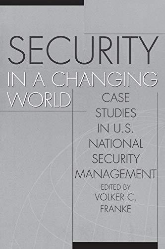 Security in a Changing World: Case Studies in U.S. National Security Management (Praeger Security International)