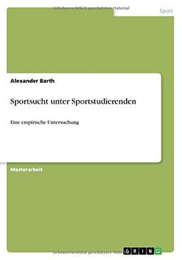 Sportsucht unter Sportstudierenden: Eine empirische Untersuchung