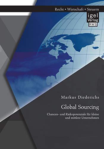 Global Sourcing: Chancen- und Risikopotenziale für kleine und mittlere Unternehmen