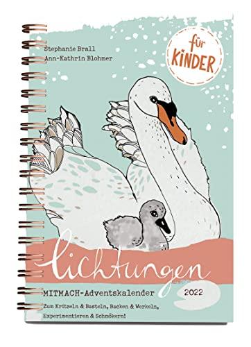 Lichtungen für Kinder – Advent 2022: Der Adventskalender zum Mitmachen für Kinder ab 5 Jahren – zum Kritzeln & Basteln, Backen & Werkeln, Experimentieren & Schmökern (Mit Herz und Hand gemacht)