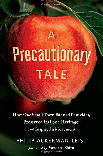 A Precautionary Tale: The Story of How One Small Town Banned Pesticides, Preserved its Food Heritage, and Inspired a Movement