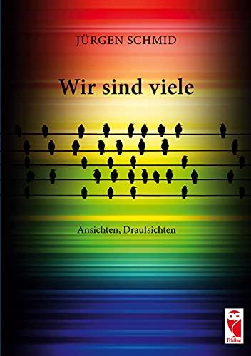 Wir sind viele: Ansichten, Draufsichten (Erzählungen und Essays)