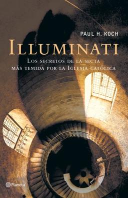 Illuminati: La Historia Secreta de una Secta Infernal Illuminati / The Secret History of a Malevolent Sect (Historia Y Sociedad)