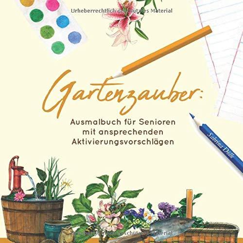 Ausmalbuch für Senioren: Gartenzauber: Mit ansprechenden Aktivierungsvorschlägen