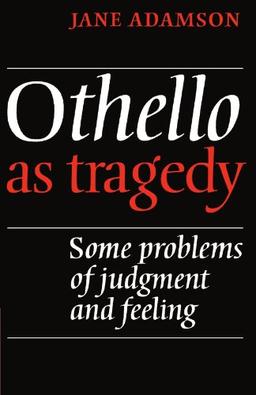 Othello As Tragedy: Some Problems of Judgement and Feeling