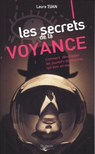 Les secrets de la voyance : comment développer les pouvoirs divinatoires qui sont en nous