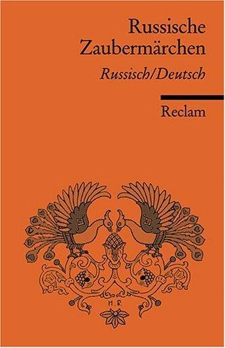 Russische Zaubermärchen: Aus der Sammlung Alexander Afanasjews [Zweisprachig]