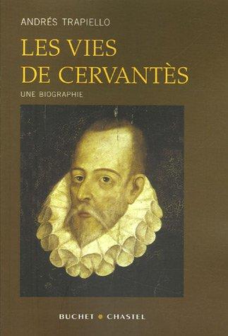 Les vies de Miguel de Cervantès : biographie