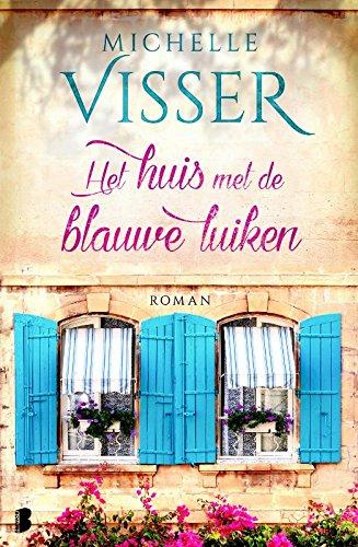 Het huis met de blauwe luiken: Wordt Anneloes' leven in Frankrijk een droom die uitkomt of een grote vergissing? (Loes, 1, Band 1)