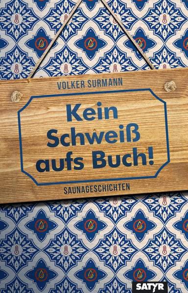 Kein Schweiß aufs Buch!: Saunageschichten