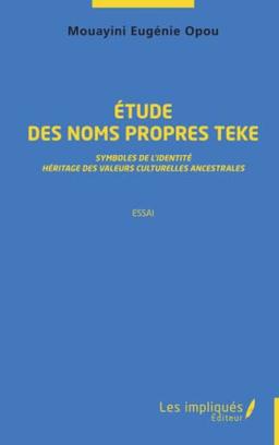 Etude des noms propres teke : symboles de l'identité, héritage des valeurs culturelles ancestrales : essai