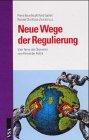 Neue Wege der Regulierung: Vom Terror der Ökonomie zum Primat der Politik