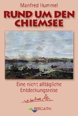 Rund um den Chiemsee: Eine nicht alltägliche Entdeckungsreise