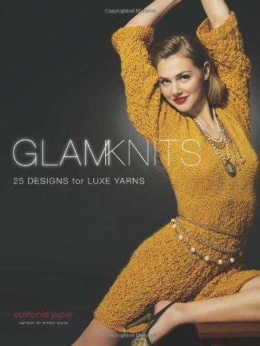 Glam Knits: 25 Designs for Luxe Yarns