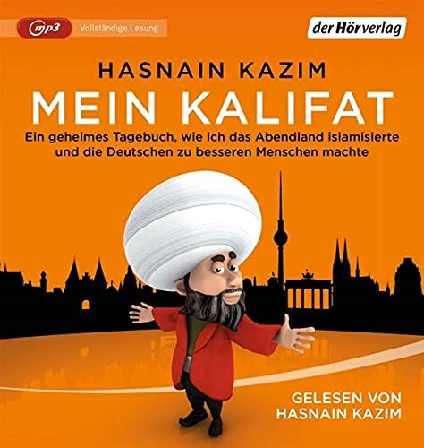 Mein Kalifat: Ein geheimes Tagebuch, wie ich das Abendland islamisierte und die Deutschen zu besseren Menschen machte