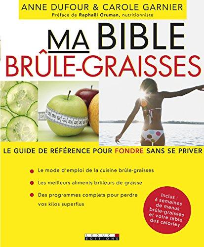 Ma bible brûle-graisses : le guide de référence pour fondre sans se priver