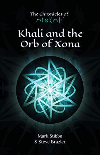 Khali and the Orb of Xona (Chronicles of Arokah, Band 1)