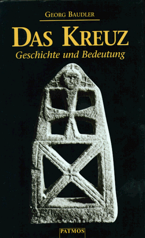 Das Kreuz. Geschichte und Bedeutung