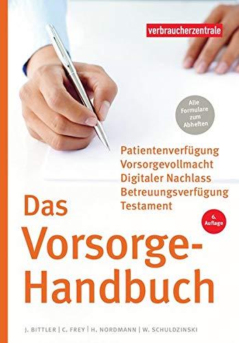 Das Vorsorge-Handbuch: Patientenverfügung, Vorsorgevollmacht, Betreuungsverfügung, Testament