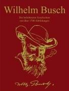 Wilhelm Busch: Die beliebtesten Geschichten mit über 1700 Abbildungen