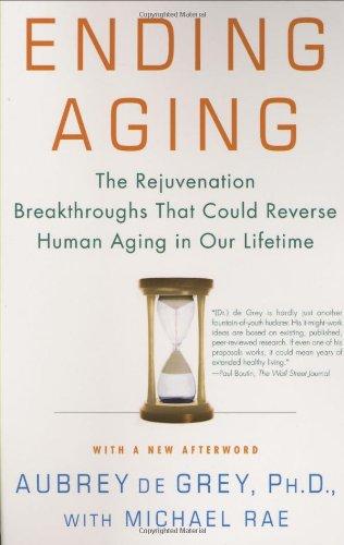 Ending Aging: The Rejuvenation Breakthroughs That Could Reverse Human Aging in Our Lifetime