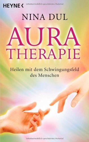 Aura-Therapie: Heilen mit dem Schwingungsfeld des Menschen