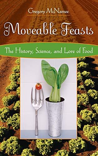 Moveable Feasts: The History, Science, and Lore of Food