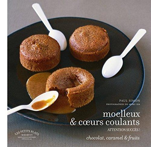 Moelleux & coeurs coulants : chocolat, caramel & fruits