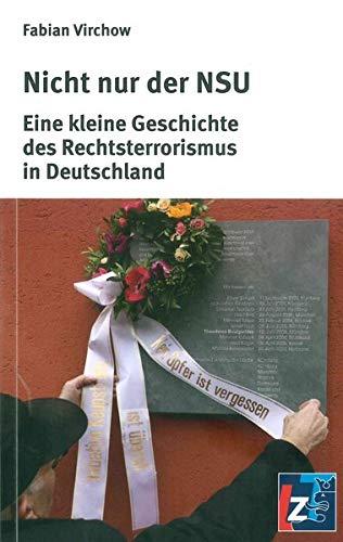 Nicht nur der NSU: Eine kleine Geschichte des Rechtsterrorismus in Deutschland