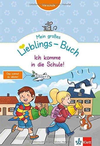 Klett Mein großes Lieblings-Buch Ich komme in die Schule! - Vorschule ab 5: Erste Zahlen, logisches Denken, Schwungübungen, erstes Schreiben