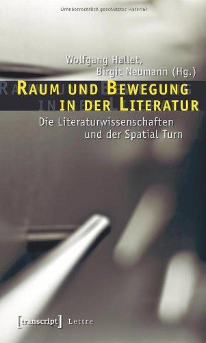 Raum und Bewegung in der Literatur: Die Literaturwissenschaften und der Spatial Turn