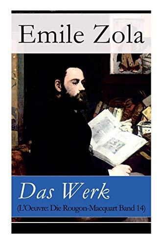 Das Werk (L'Oeuvre: Die Rougon-Macquart Band 14