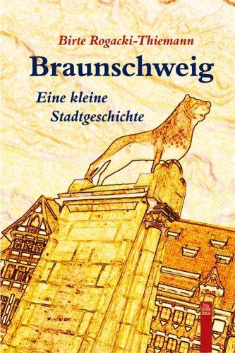 Braunschweig: Eine kleine Stadtgeschichte