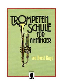 Trompetenschule für Anfänger: auch geeignet für Tenorhorn, Bariton und Euphonium. Band 1. Trompete.