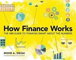 How Finance Works: The HBR Guide to Thinking Smart About Numbers