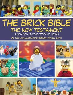 The Brick Bible: The New Testament: A New Spin on the Story of Jesus