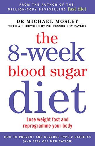 The 8-Week Blood Sugar Diet: Lose Weight Fast and Reprogramme Your Body