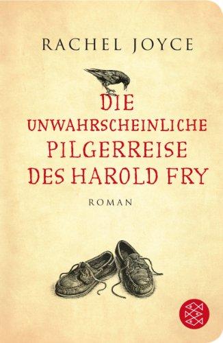 Die unwahrscheinliche Pilgerreise des Harold Fry: Roman (Fischer TaschenBibliothek)