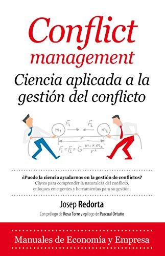 CONFLICT MANAGEMENT: CIENCIA APLICADA A LA GESTIÓN DE CONFLICTOS (Economía y empresa)