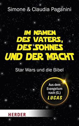 Im Namen des Vaters, des Sohnes und der Macht: Star Wars und die Bibel