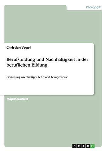 Berufsbildung und Nachhaltigkeit in der beruflichen Bildung: Gestaltung nachhaltiger Lehr- und Lernprozesse