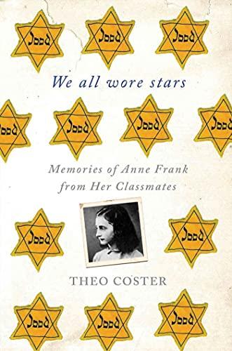 We All Wore Stars: Memories of Anne Frank from Her Classmates