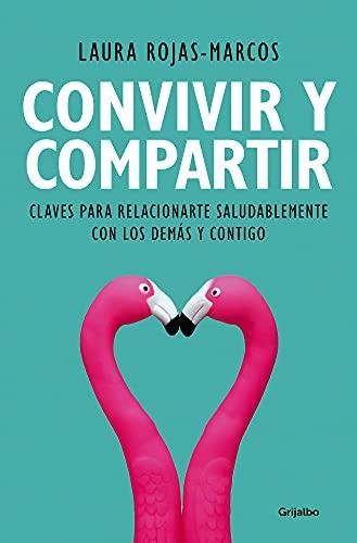 Convivir y compartir: Claves para relacionarte saludablemente con los demás y contigo (Psicología)