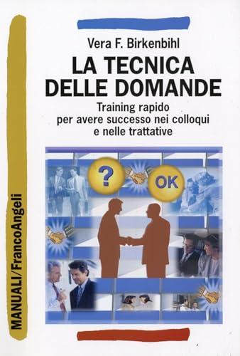 La tecnica delle domande. Training rapido per avere successo nei colloqui e nelle trattative (Manuali professionali)