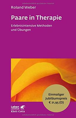 Paare in Therapie: Erlebnisintensive Methoden und Übungen - Leben Lernen Jubiläumsedition