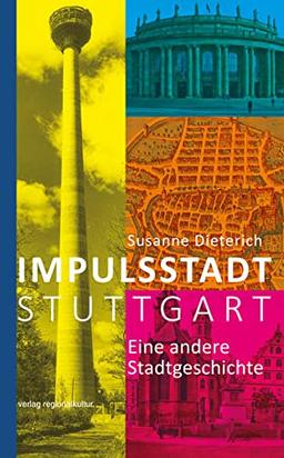 Impulsstadt Stuttgart: Eine andere Stadtgeschichte