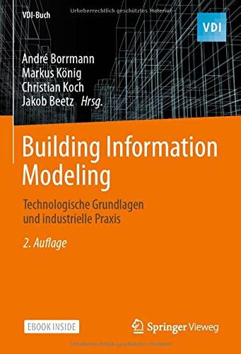 Building Information Modeling: Technologische Grundlagen und industrielle Praxis (VDI-Buch)