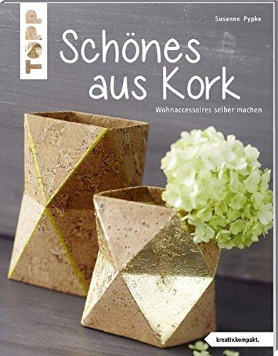 Schönes aus Kork (kreativ.kompakt.): Wohnaccessoires selber machen